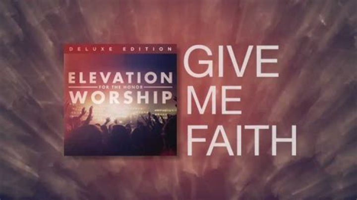 Give Me Faith by Elevation Worship